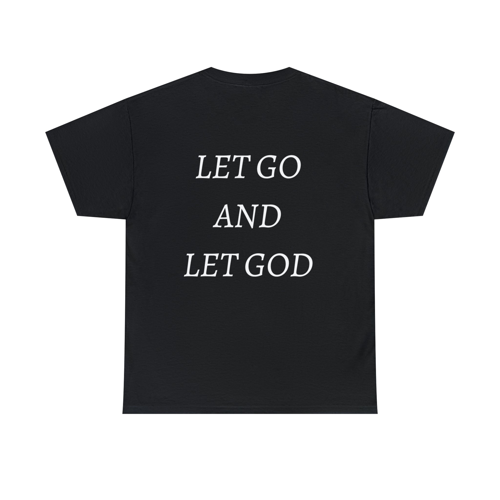 LET GO AND LET GOD T-SHIRT